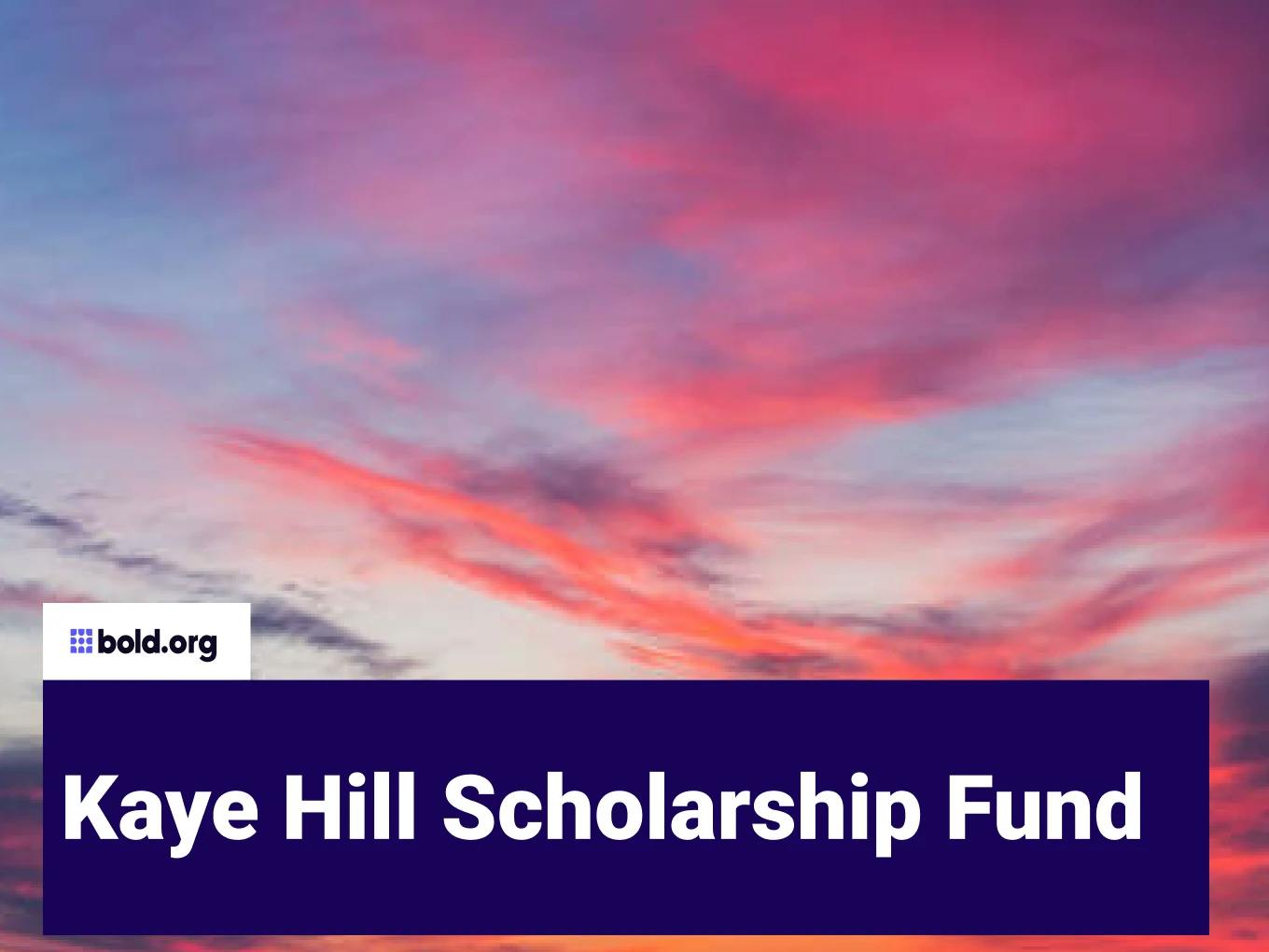 Kaye Hill Scholarship Fund