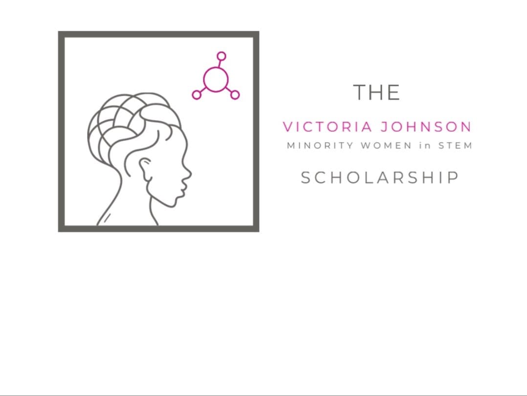 The Victoria Johnson Minority Women in Stem Scholarship Fund