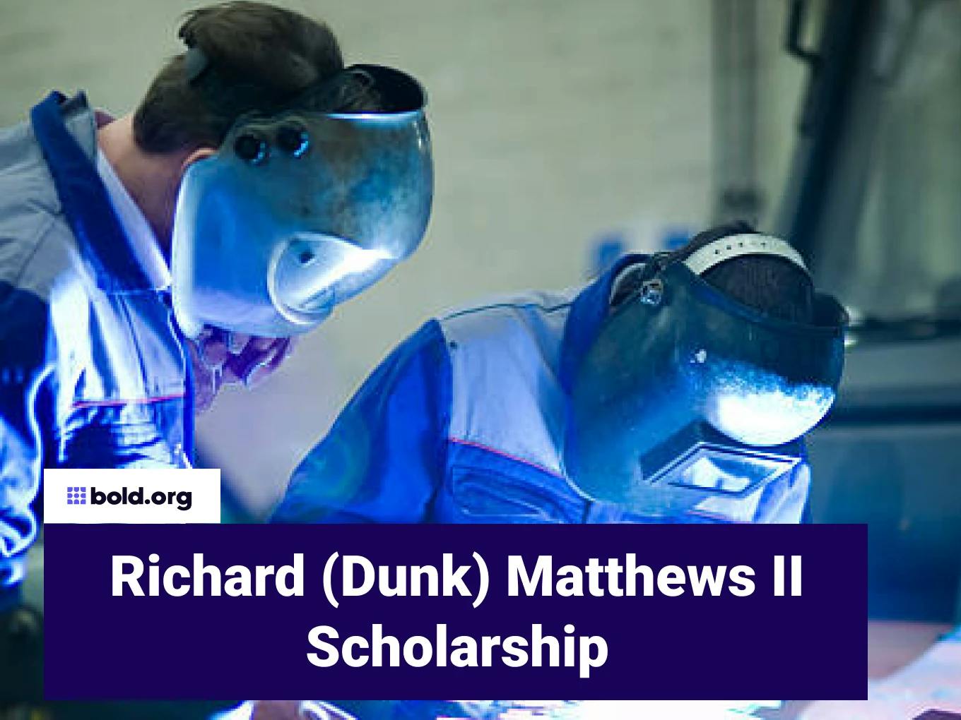Richard (Dunk) Matthews II Scholarship