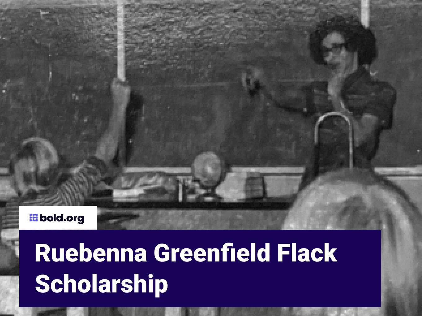 Ruebenna Greenfield Flack Scholarship