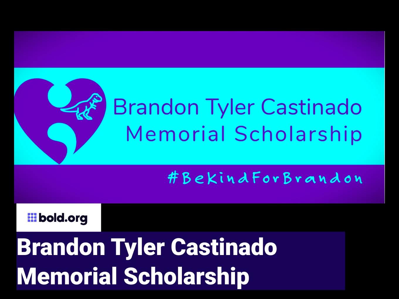 Brandon Tyler Castinado Memorial Scholarship