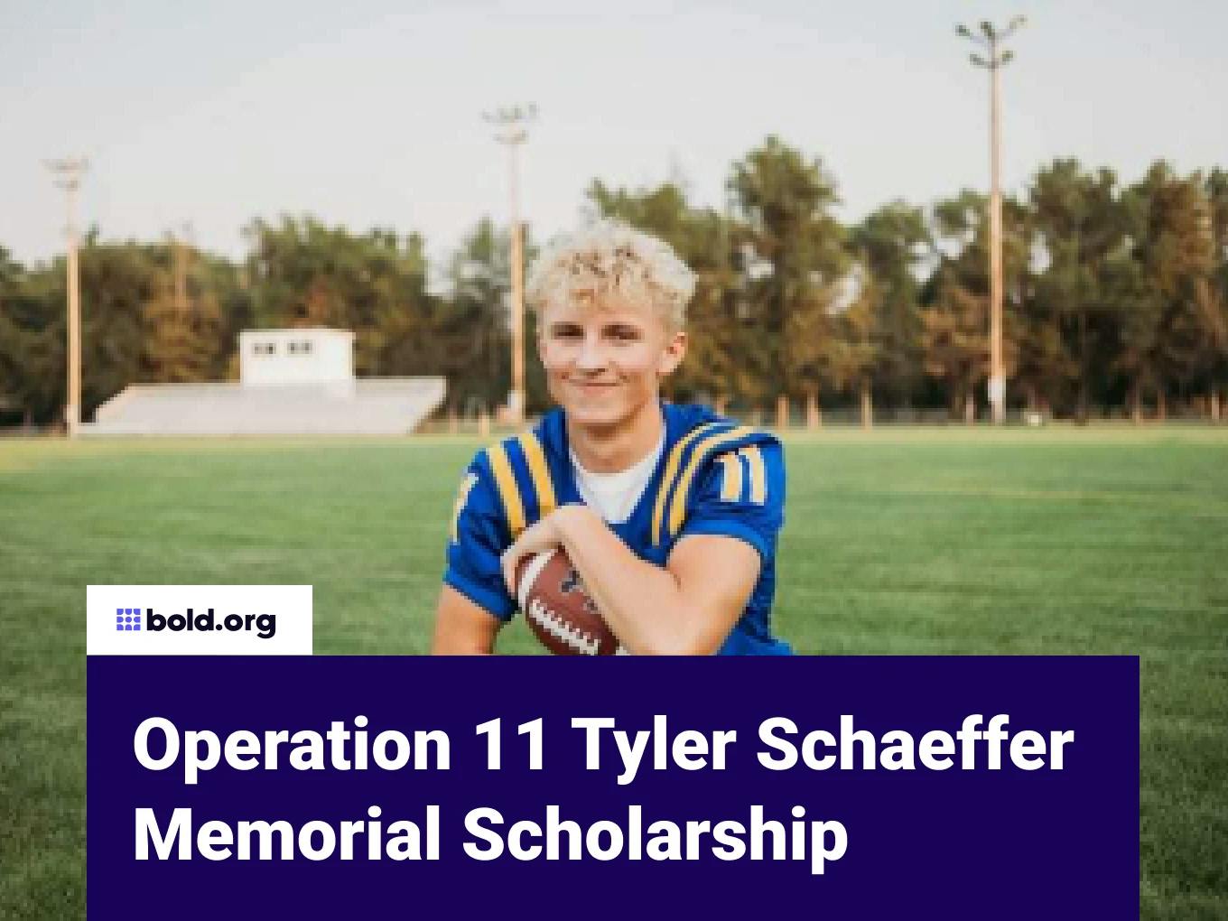 Operation 11 Tyler Schaeffer Memorial Scholarship