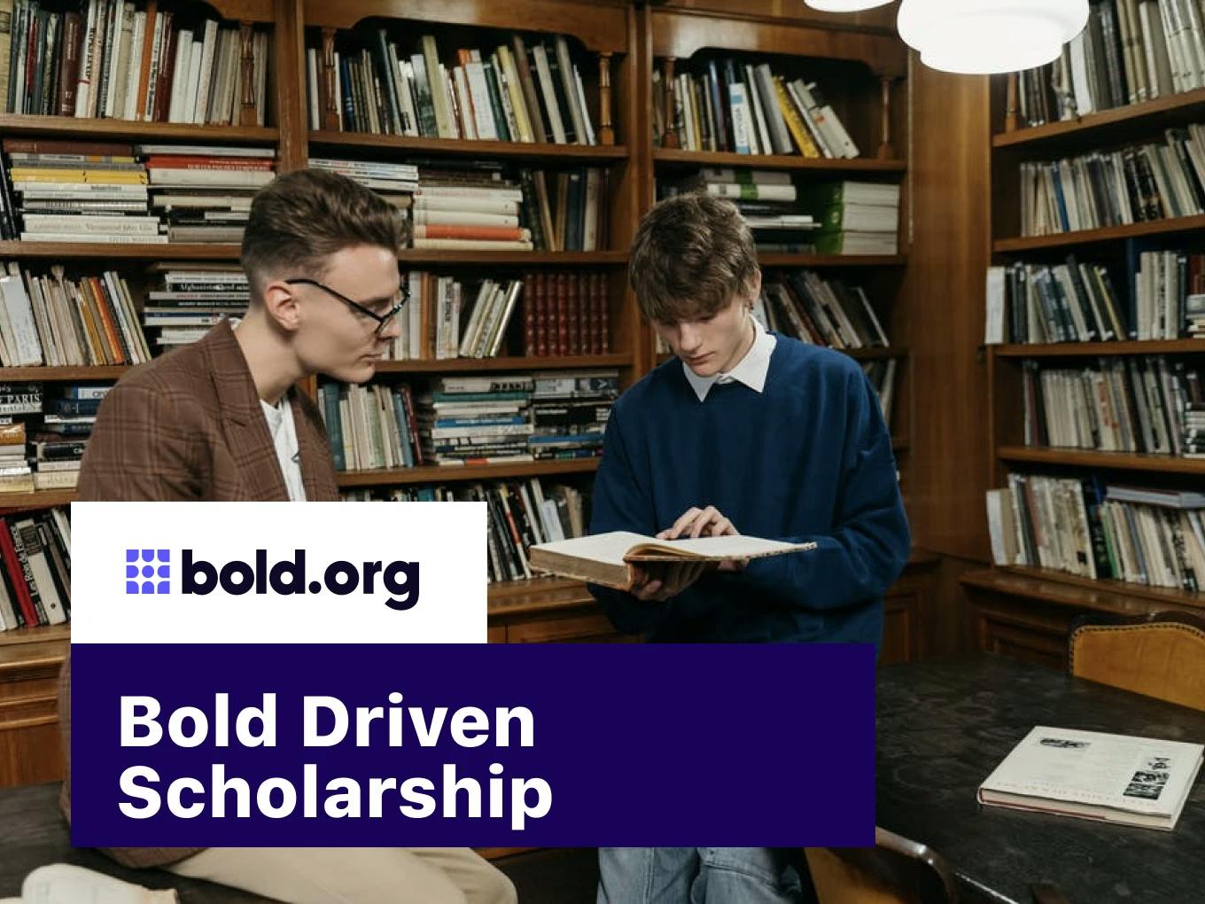 Bold Driven Scholarship