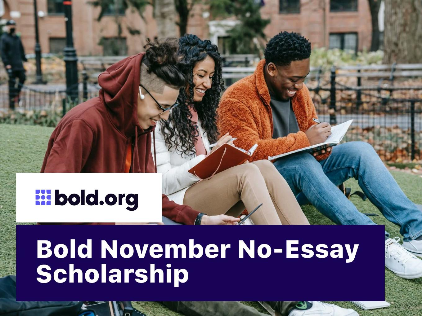 Bold November No-Essay Scholarship