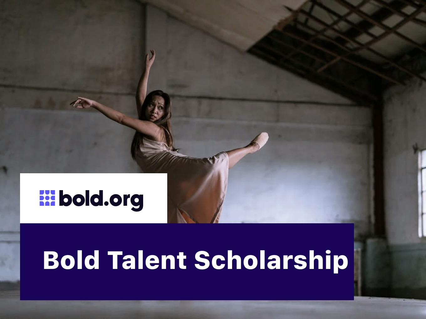 Bold Talent Scholarship
