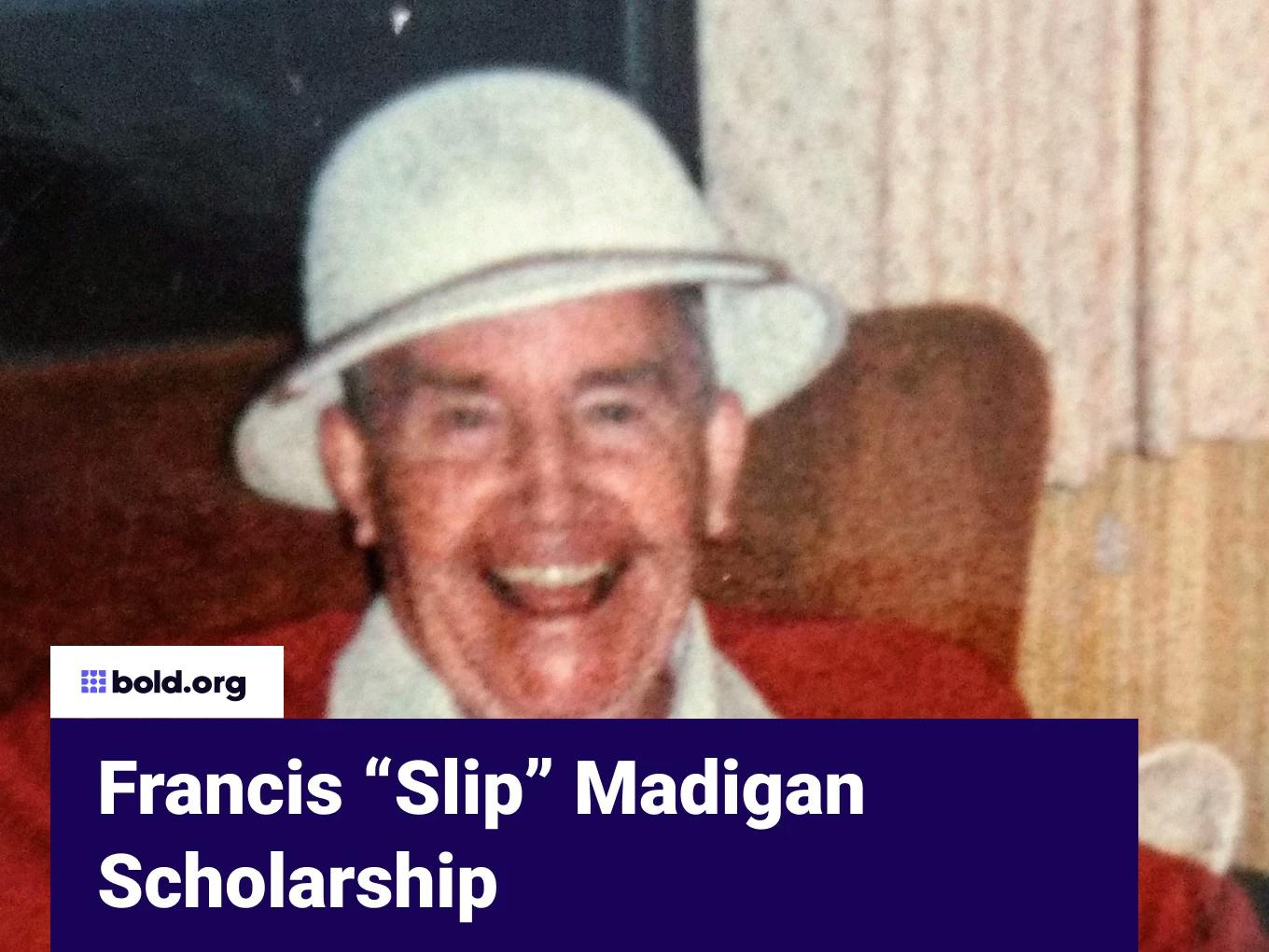 Francis “Slip” Madigan Scholarship