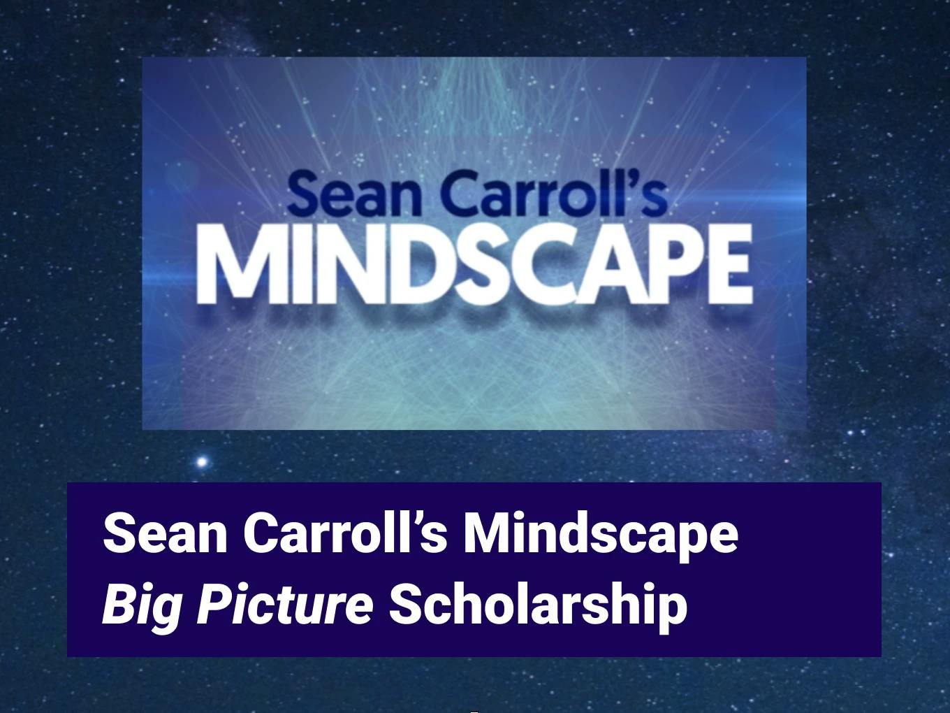 Sean Carroll's Mindscape Big Picture Scholarship