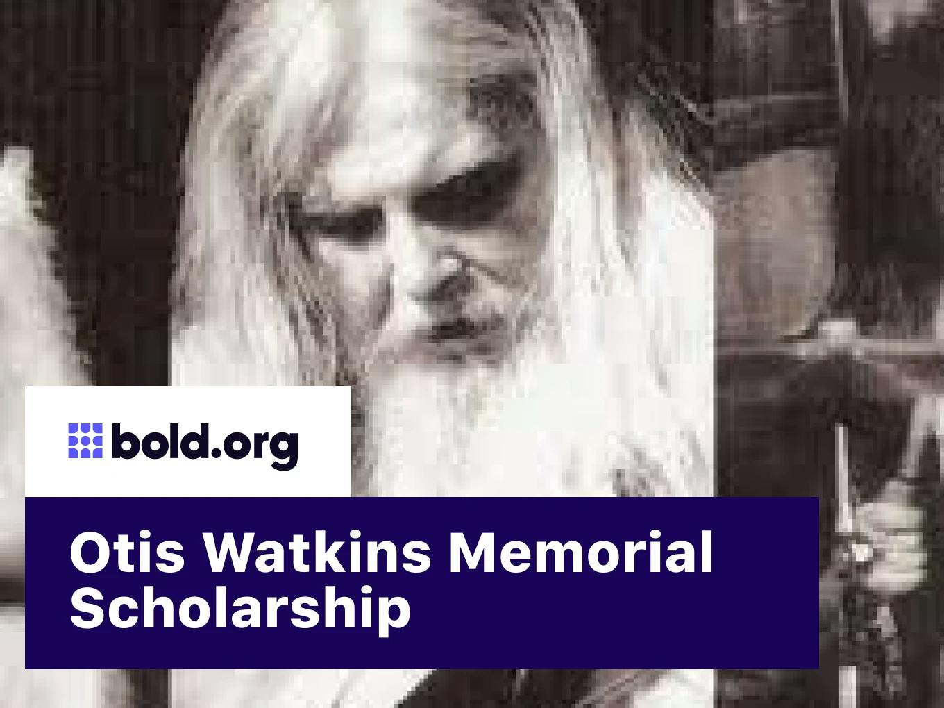 Otis Watkins Memorial Scholarship
