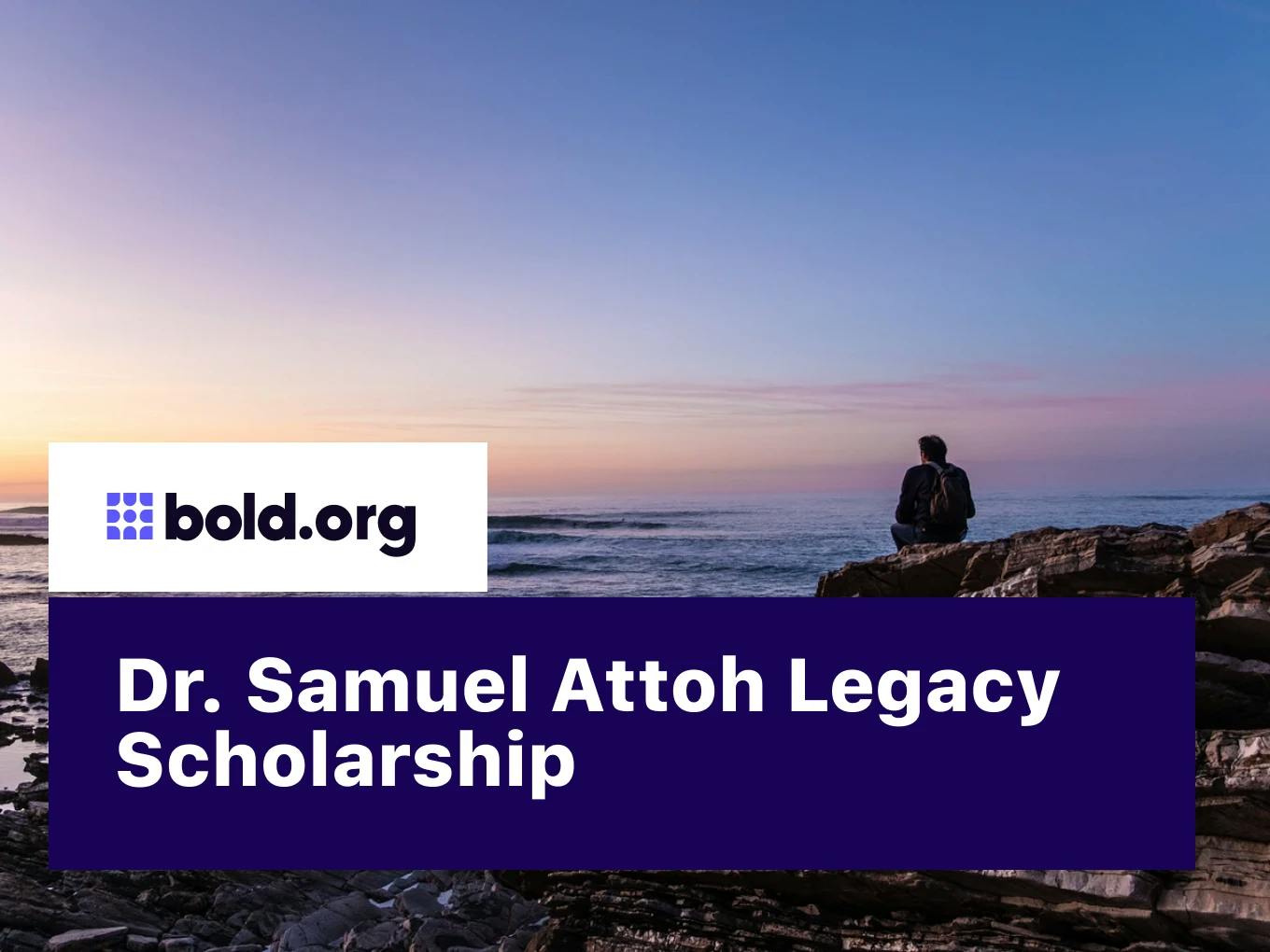 Dr. Samuel Attoh Legacy Scholarship