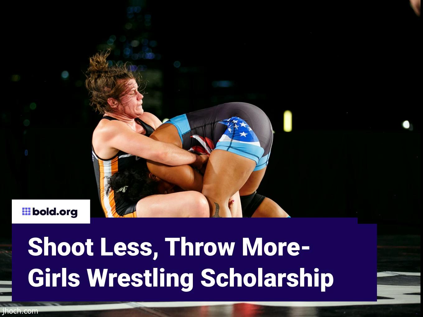 Shoot Less, Throw More- Girls Wrestling Scholarship