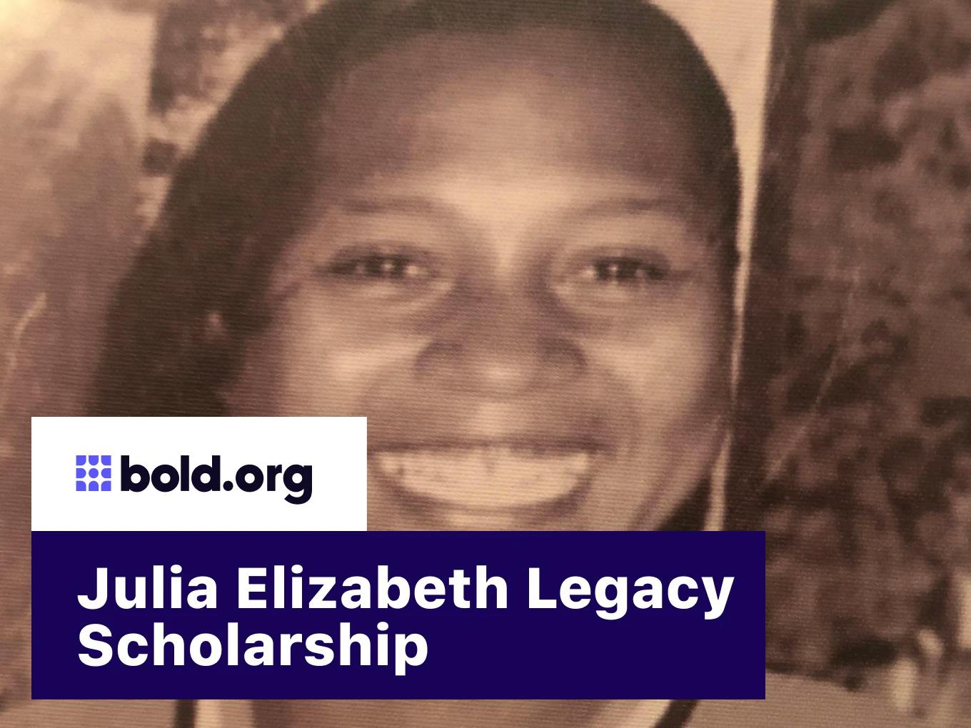 Julia Elizabeth Legacy Scholarship