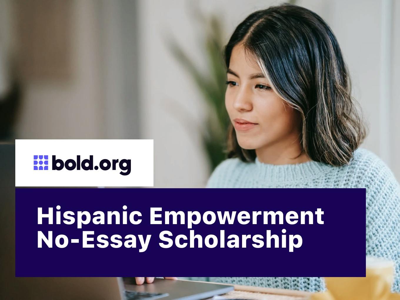 Hispanic Empowerment No-Essay Scholarship