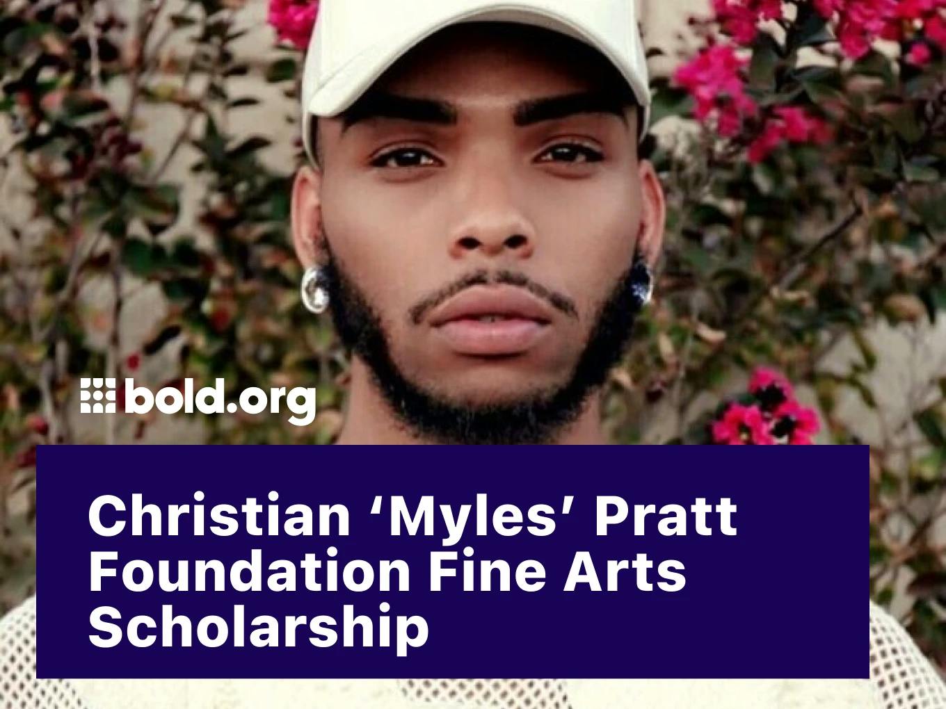 Christian ‘Myles’ Pratt Foundation Fine Arts Scholarship