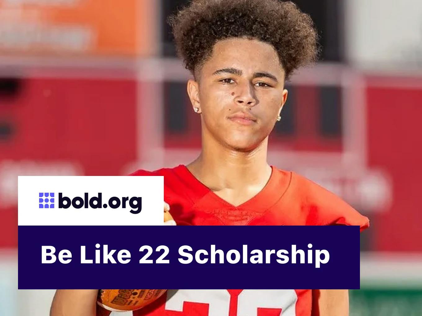 Be Like 22 Scholarship