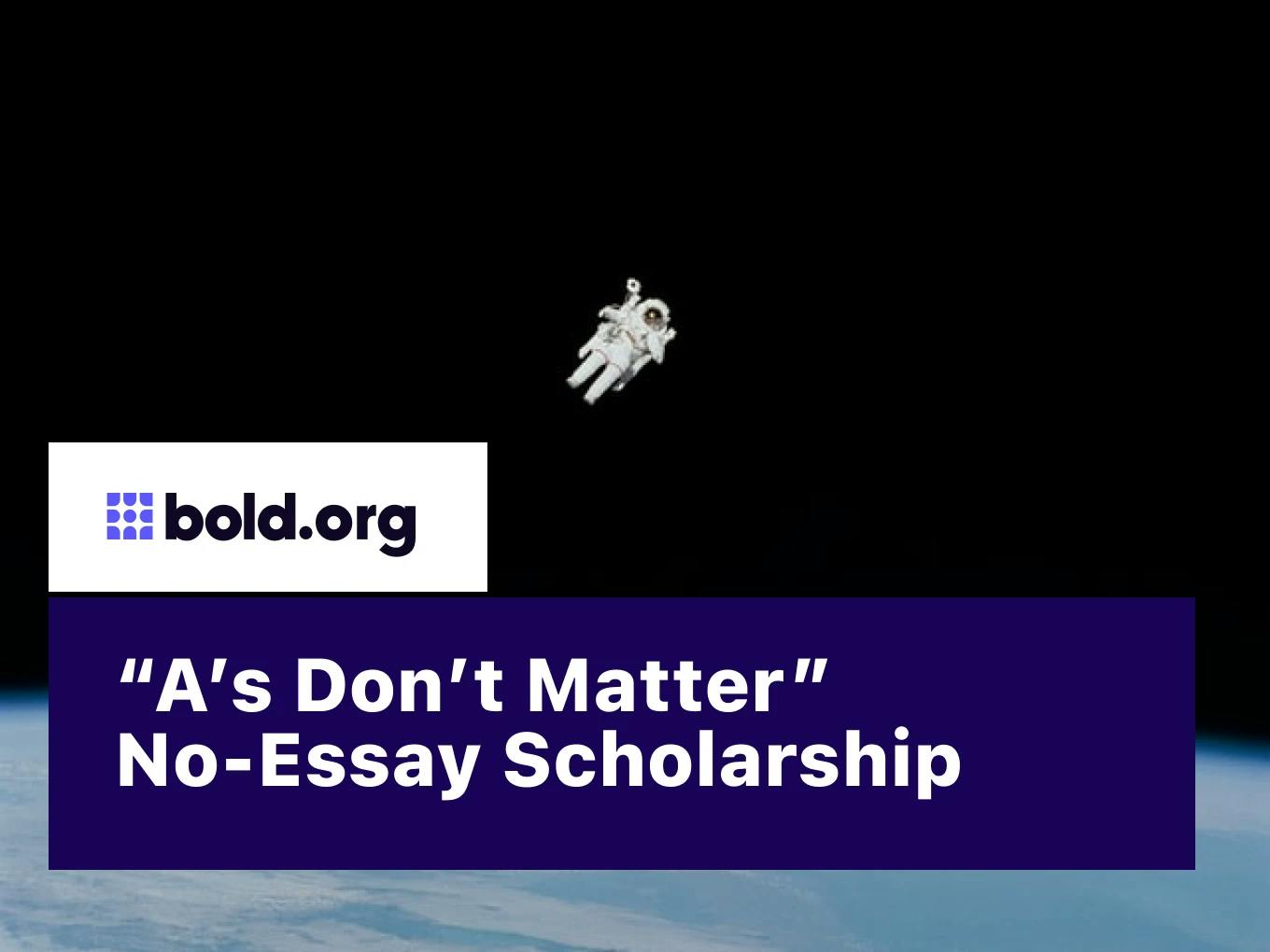 "A's Don't Matter" No-Essay Scholarship