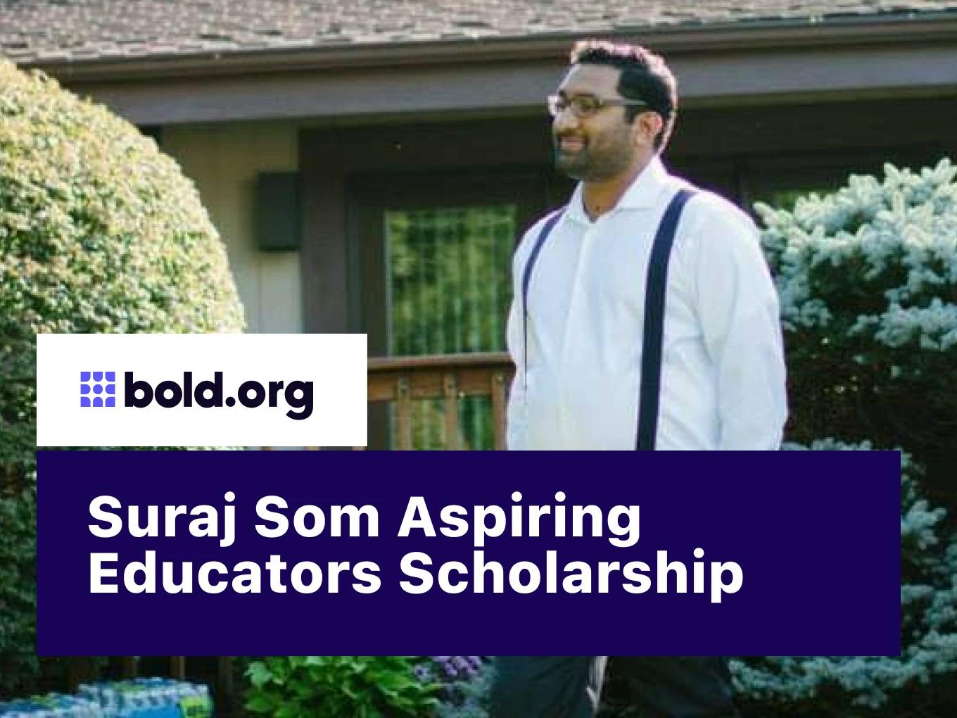 Suraj Som Aspiring Educators Scholarship