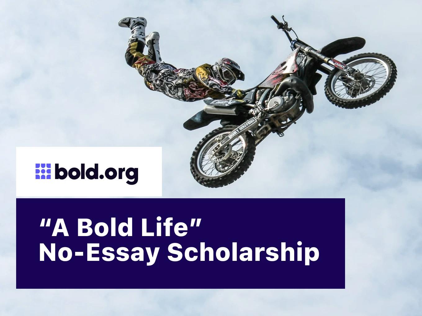 "A Bold Life" No-Essay Scholarship