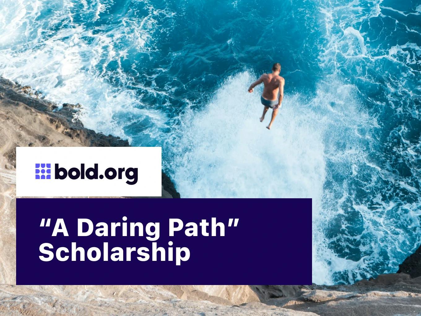 "A Daring Path" No-Essay Scholarship