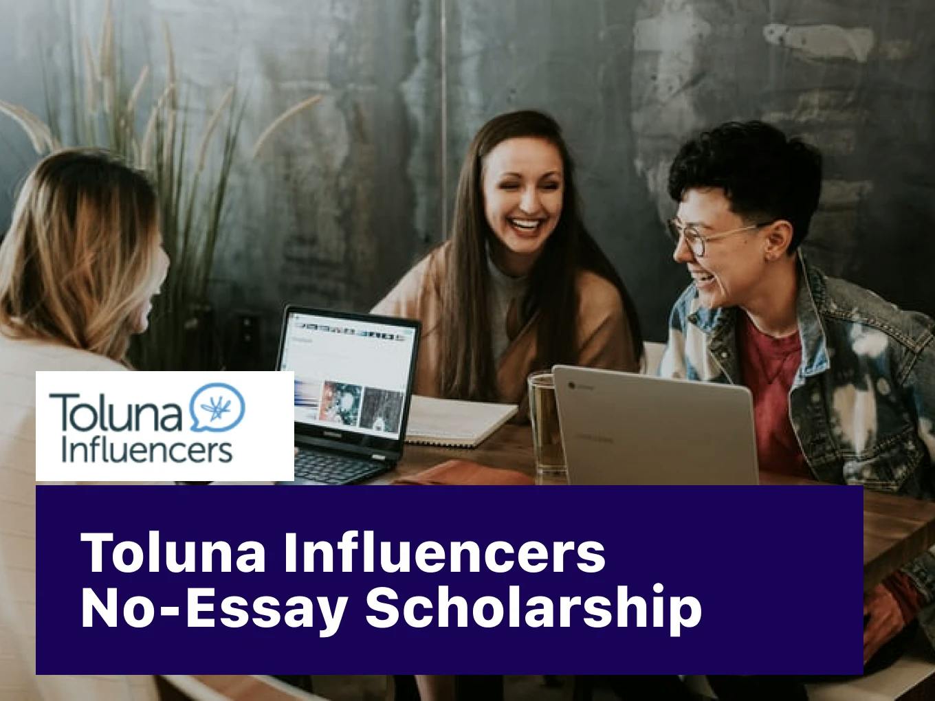 Toluna Influencers No-Essay Scholarship
