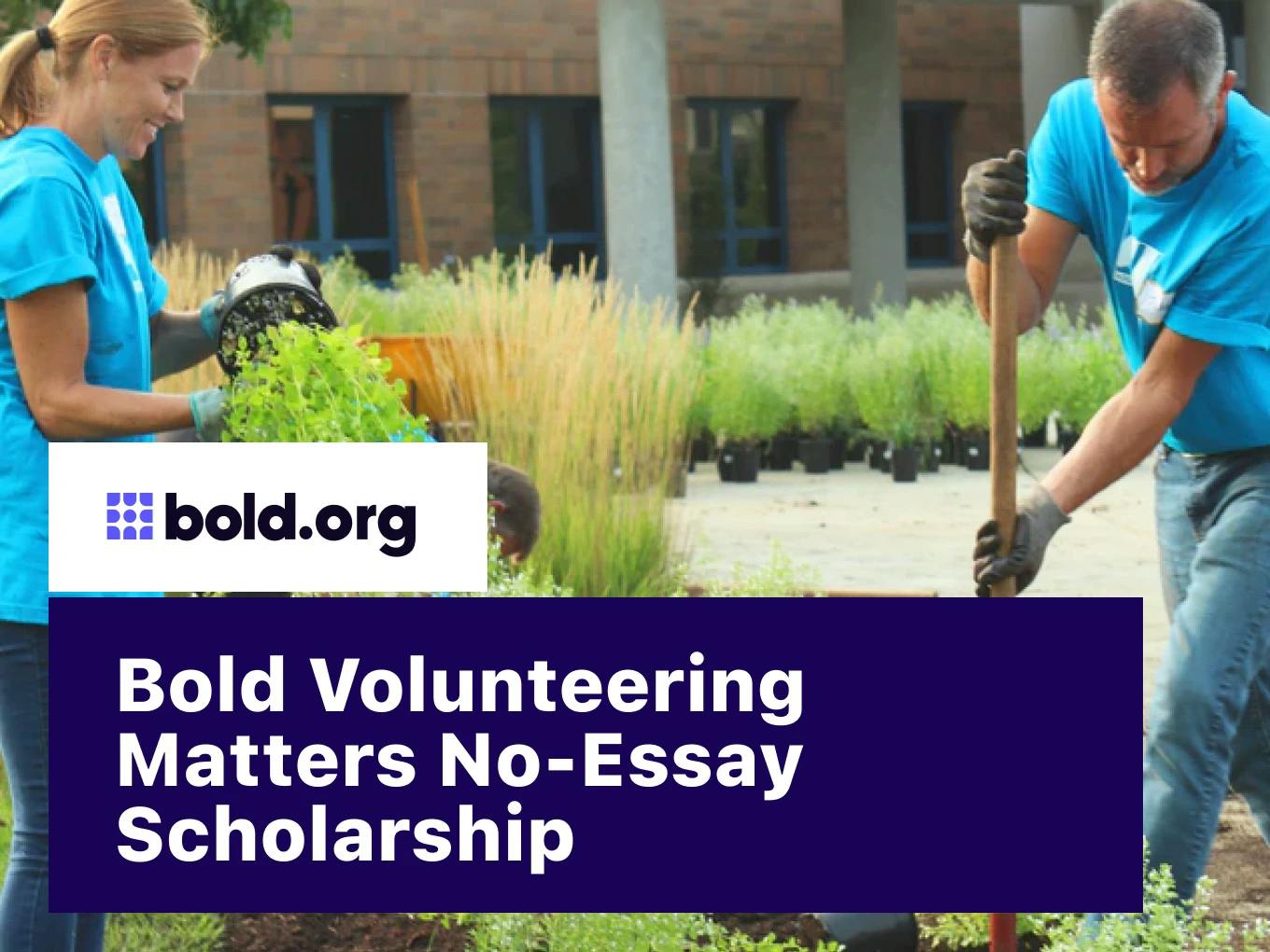 Bold Volunteering Matters No-Essay Scholarship