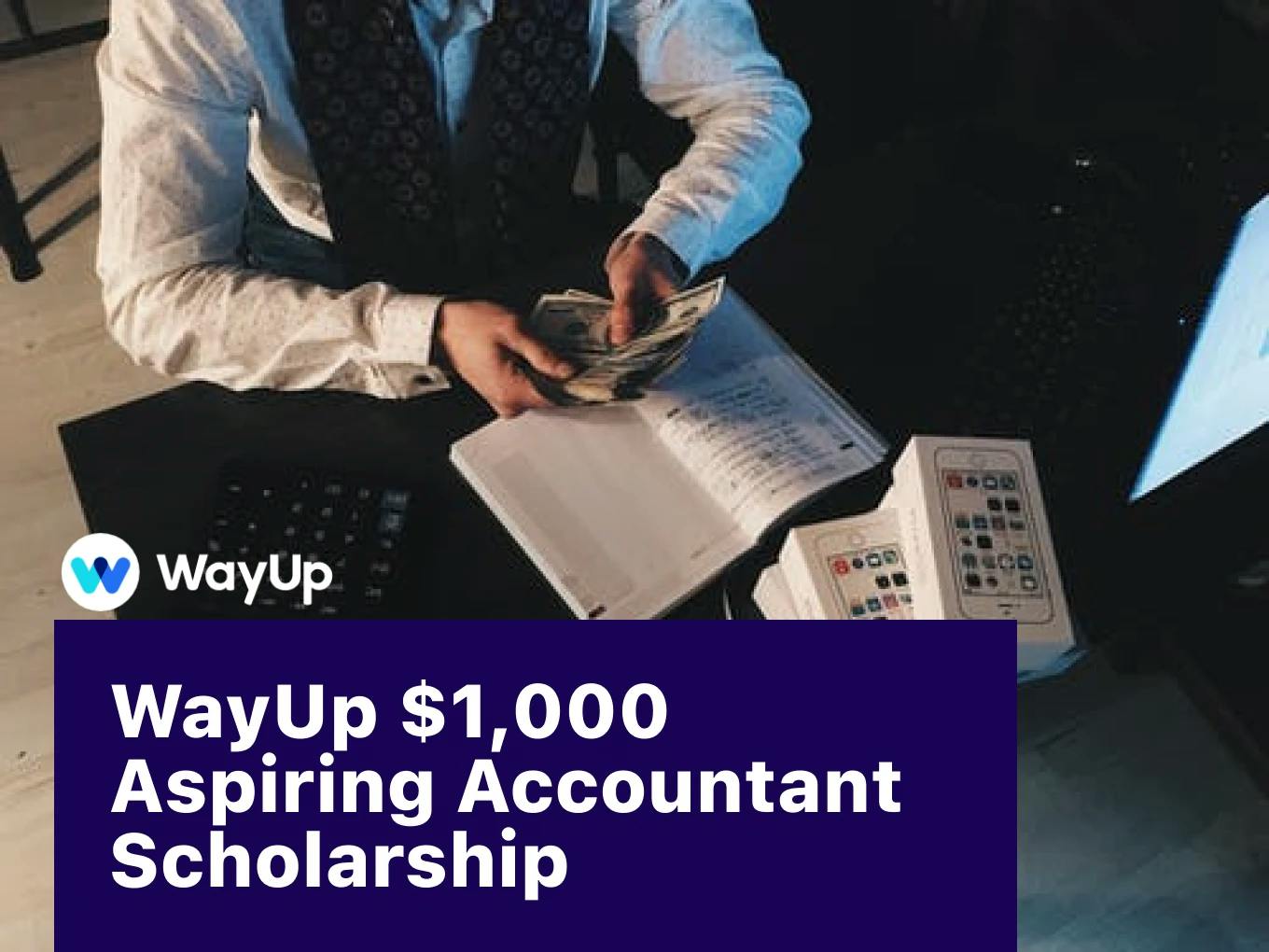 WayUp $1,000 Aspiring Accountant Scholarship