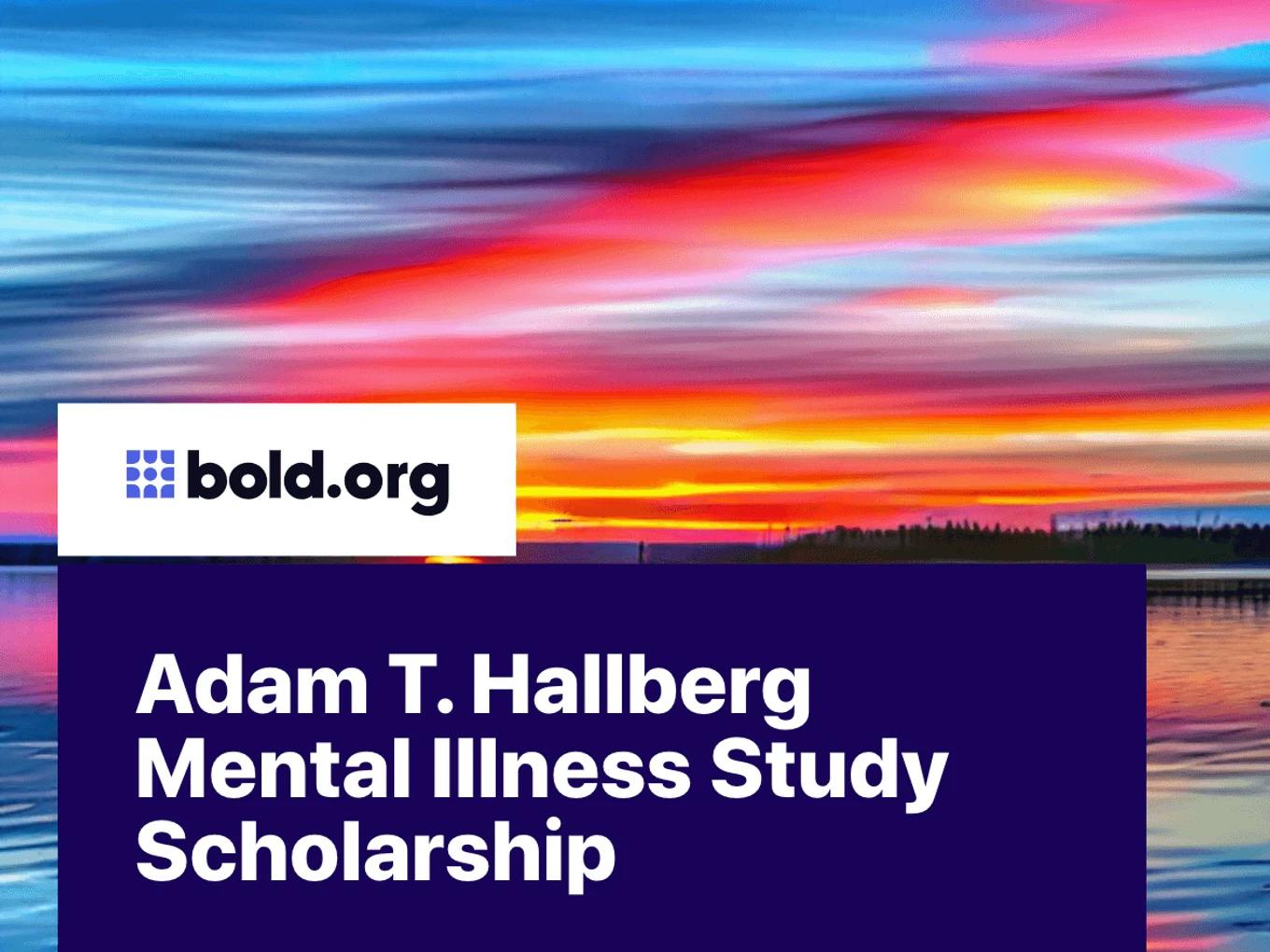 Adam T. Hallberg Mental Illness Study Scholarship