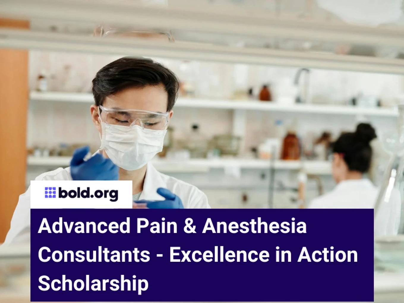 Advanced Pain & Anesthesia Consultants - Excellence in Action Scholarship