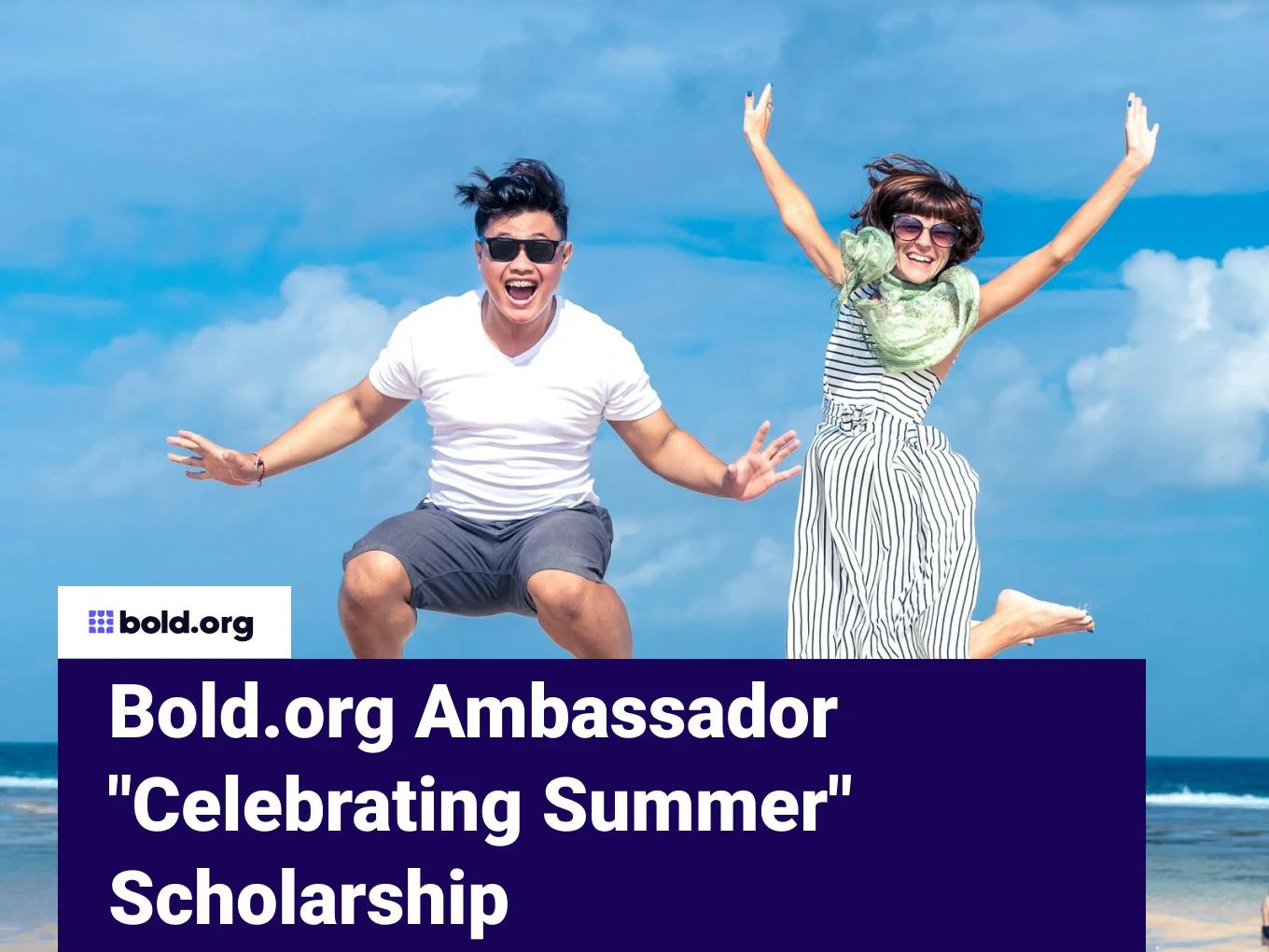 Bold.org Ambassador “Celebrating Summer” Scholarship