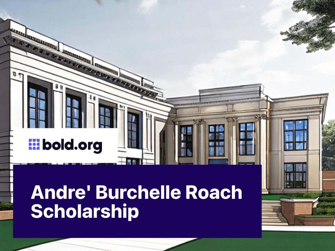 Andre' Burchelle Roach Scholarship