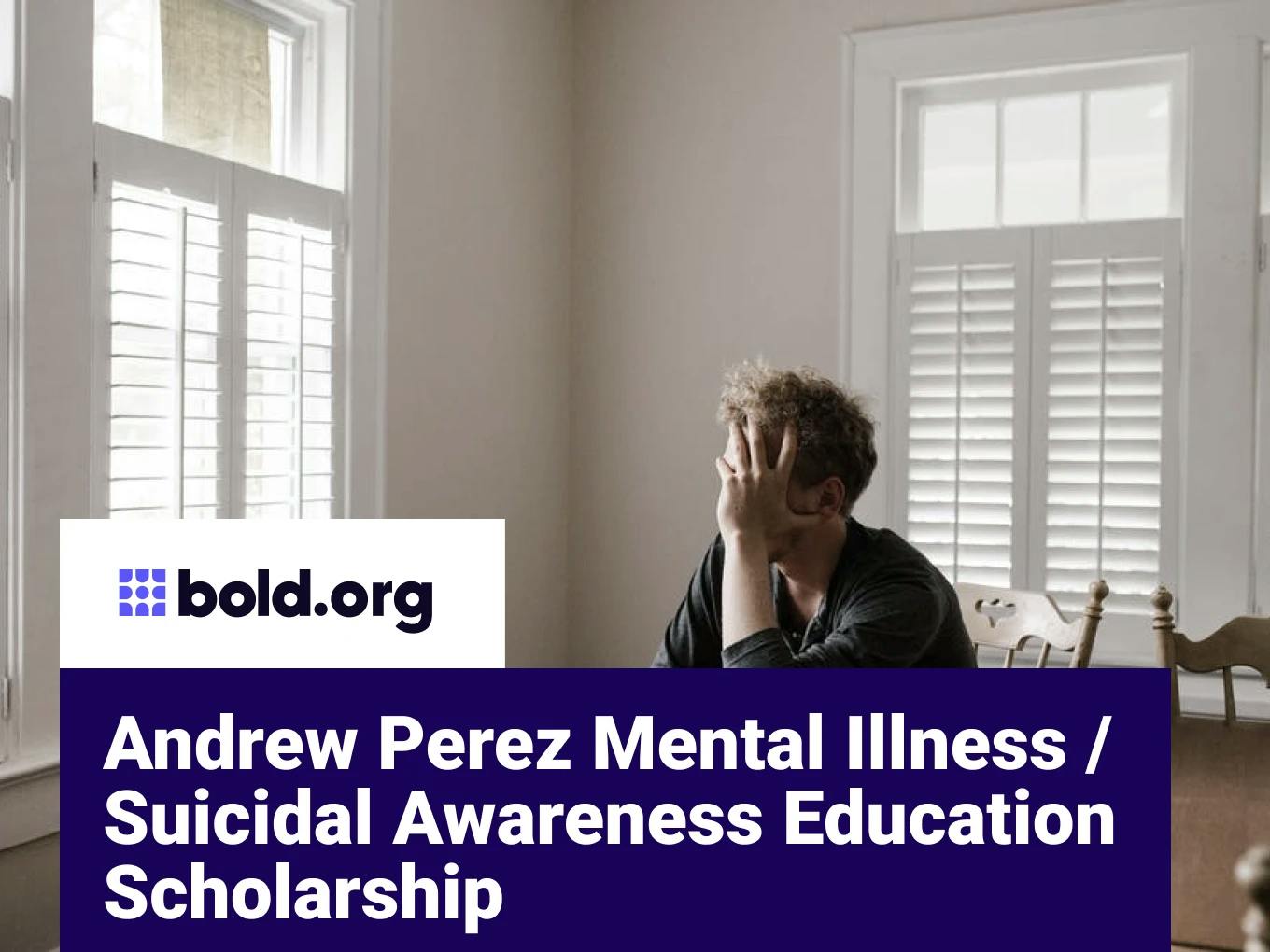 Andrew Perez Mental Illness/Suicidal Awareness Education Scholarship