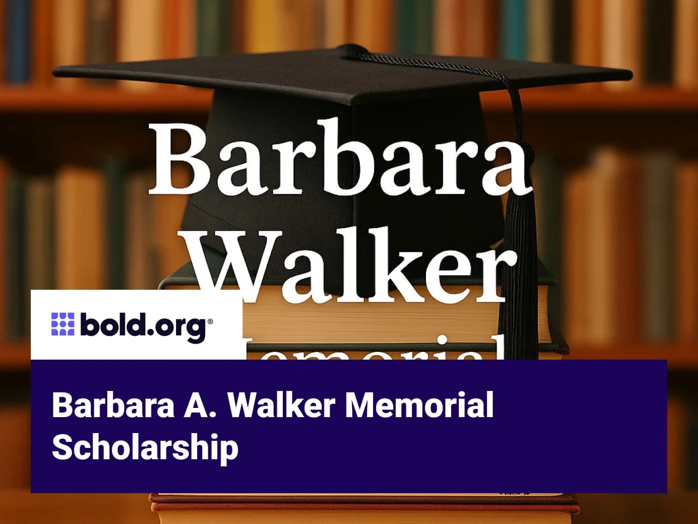 Barbara A. Walker Memorial Scholarship