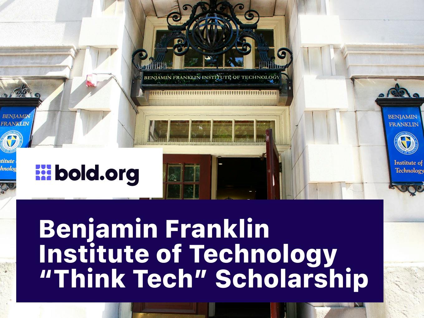 No-Essay Benjamin Franklin Institute of Technology “Think Tech” Scholarship