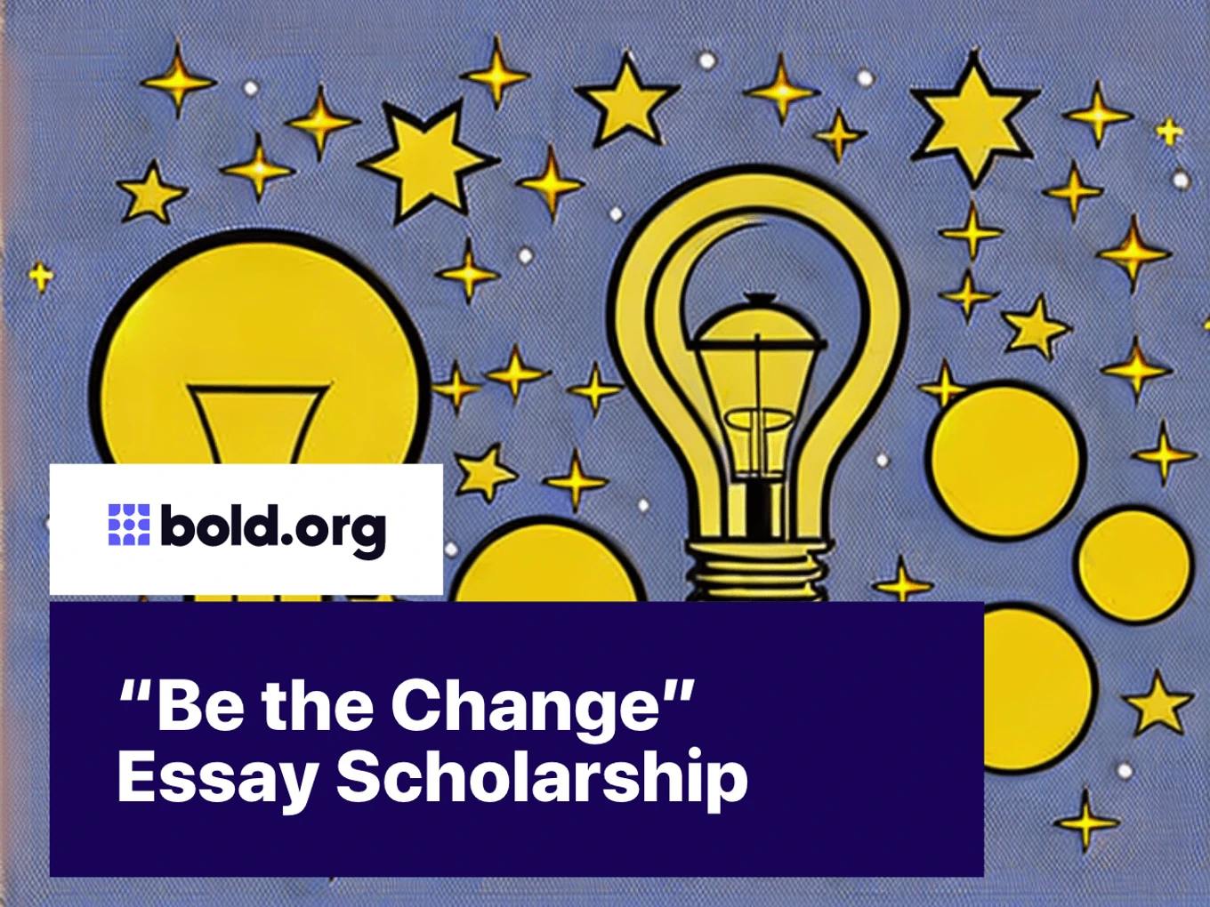 “Be the Change” Essay Scholarship