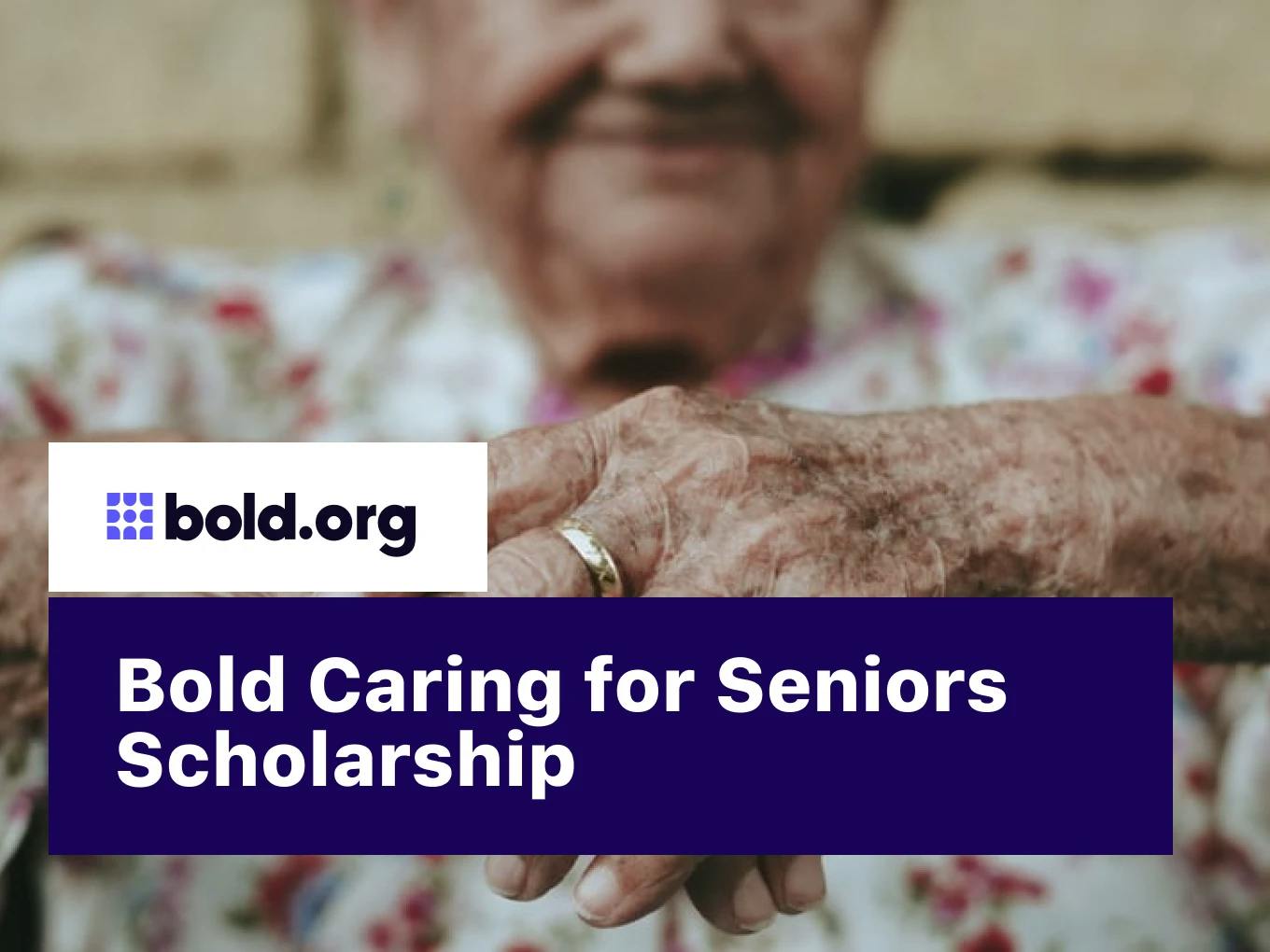 Bold Caring for Seniors Scholarship