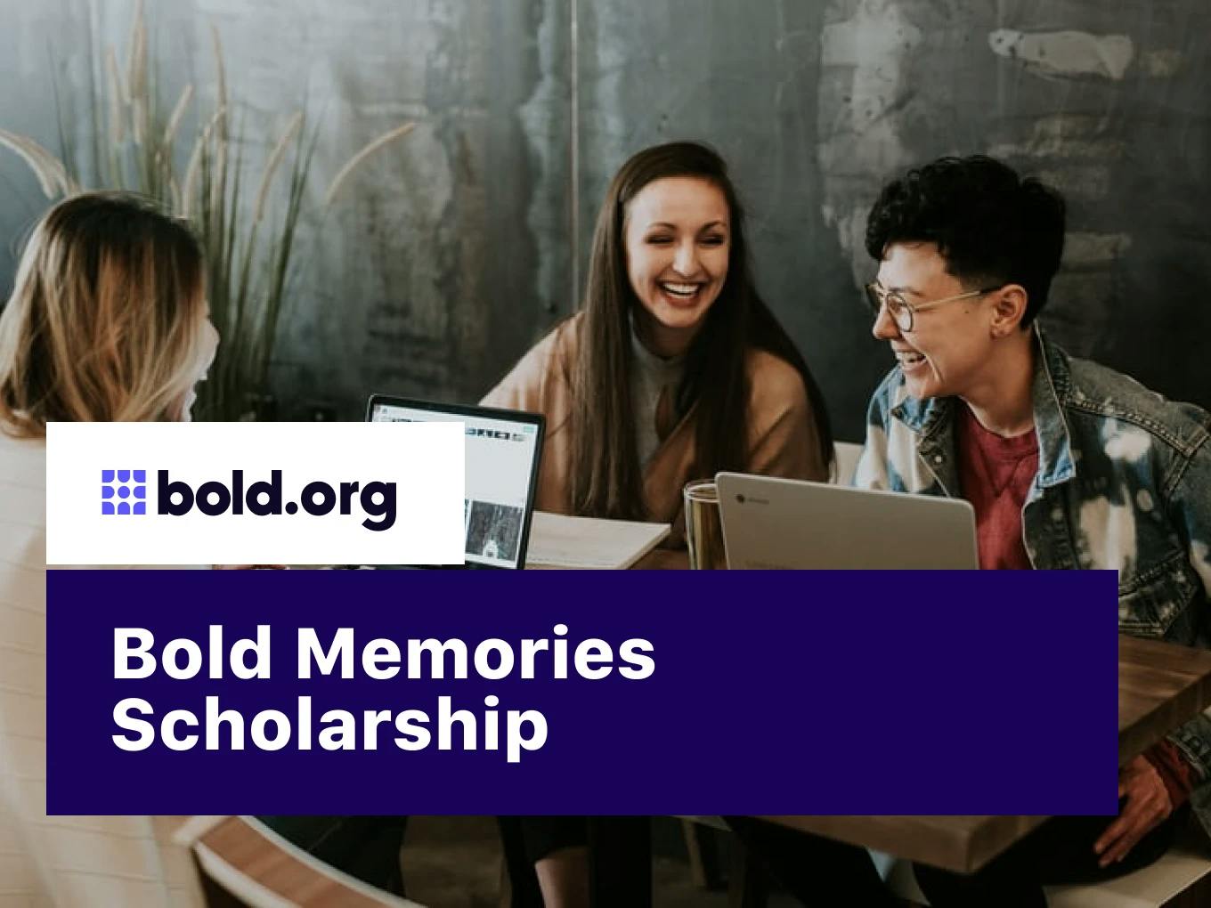 Bold Memories Scholarship