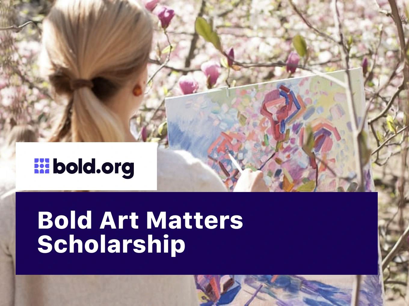 Bold Art Matters Scholarship