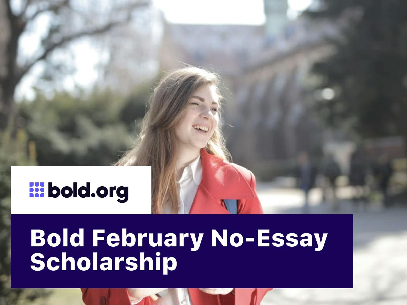 Bold February No-Essay Scholarship