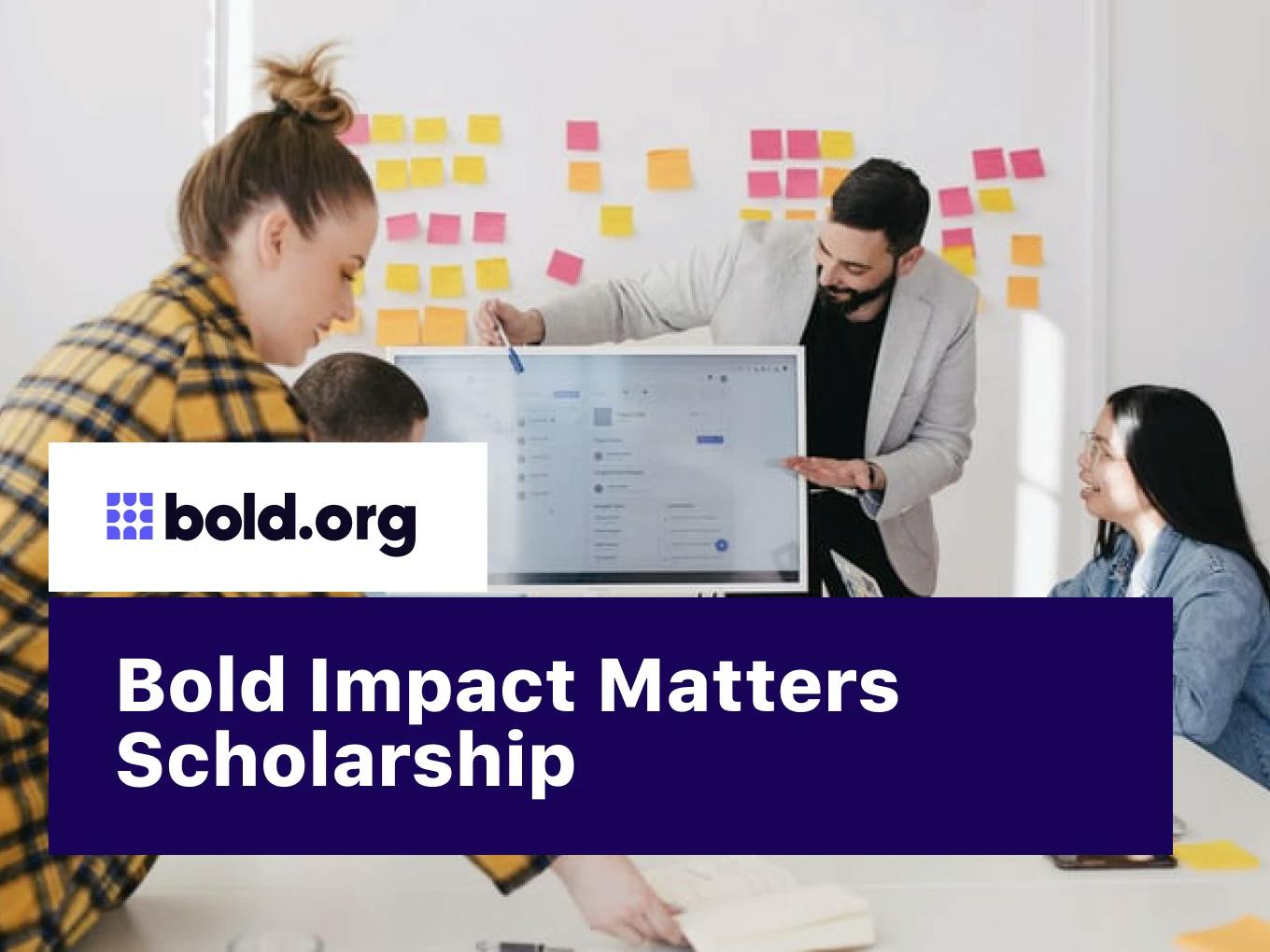Bold Impact Matters Scholarship