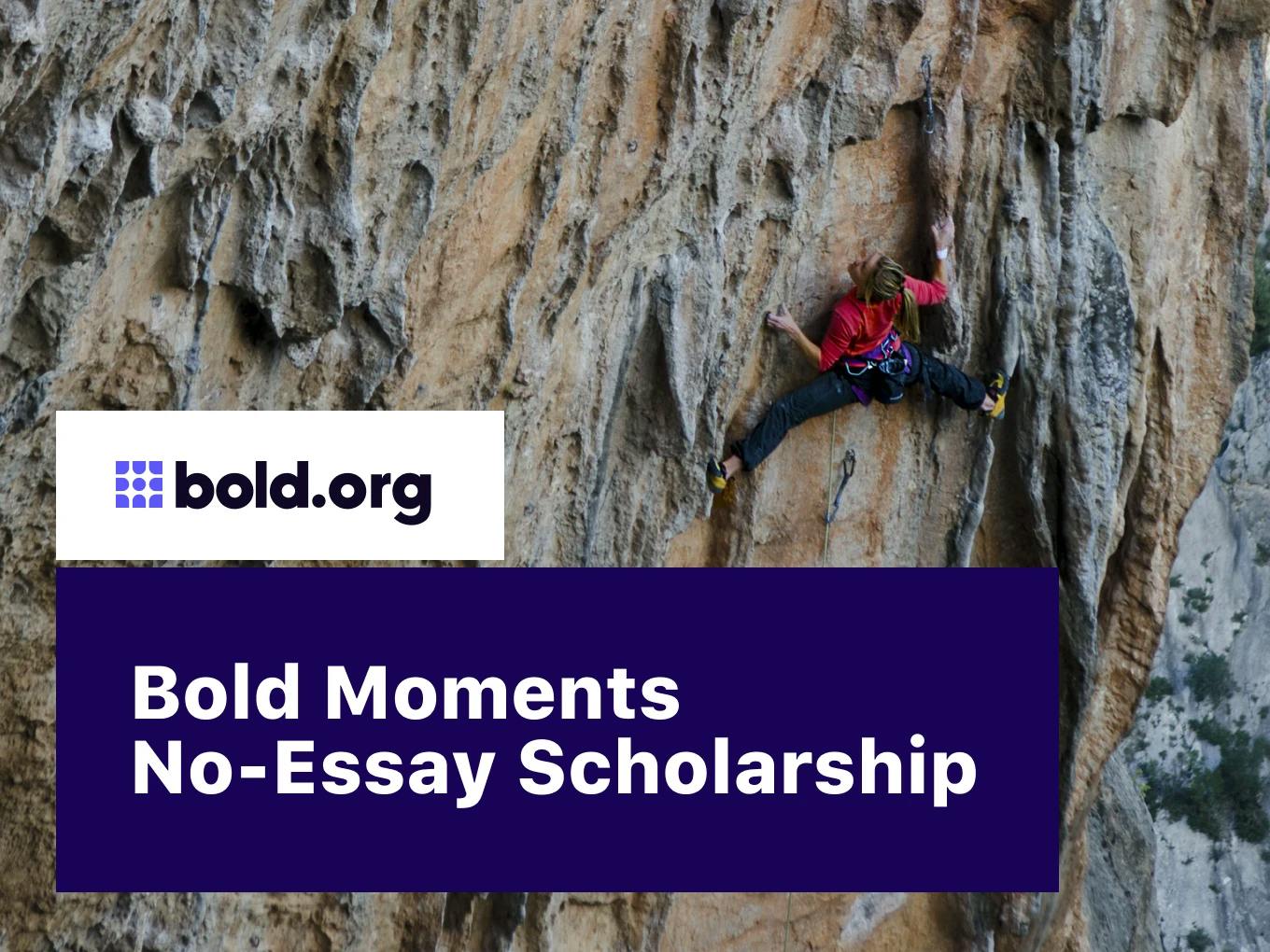 Bold Moments No-Essay Scholarship