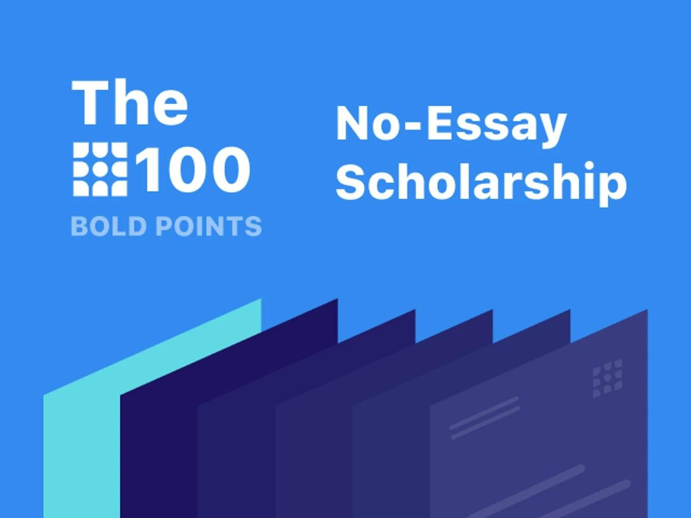 100 Bold Points No-Essay Scholarship
