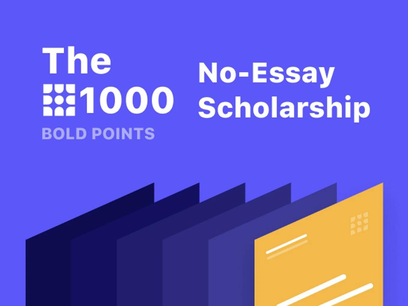 1000 Bold Points No-Essay Scholarship