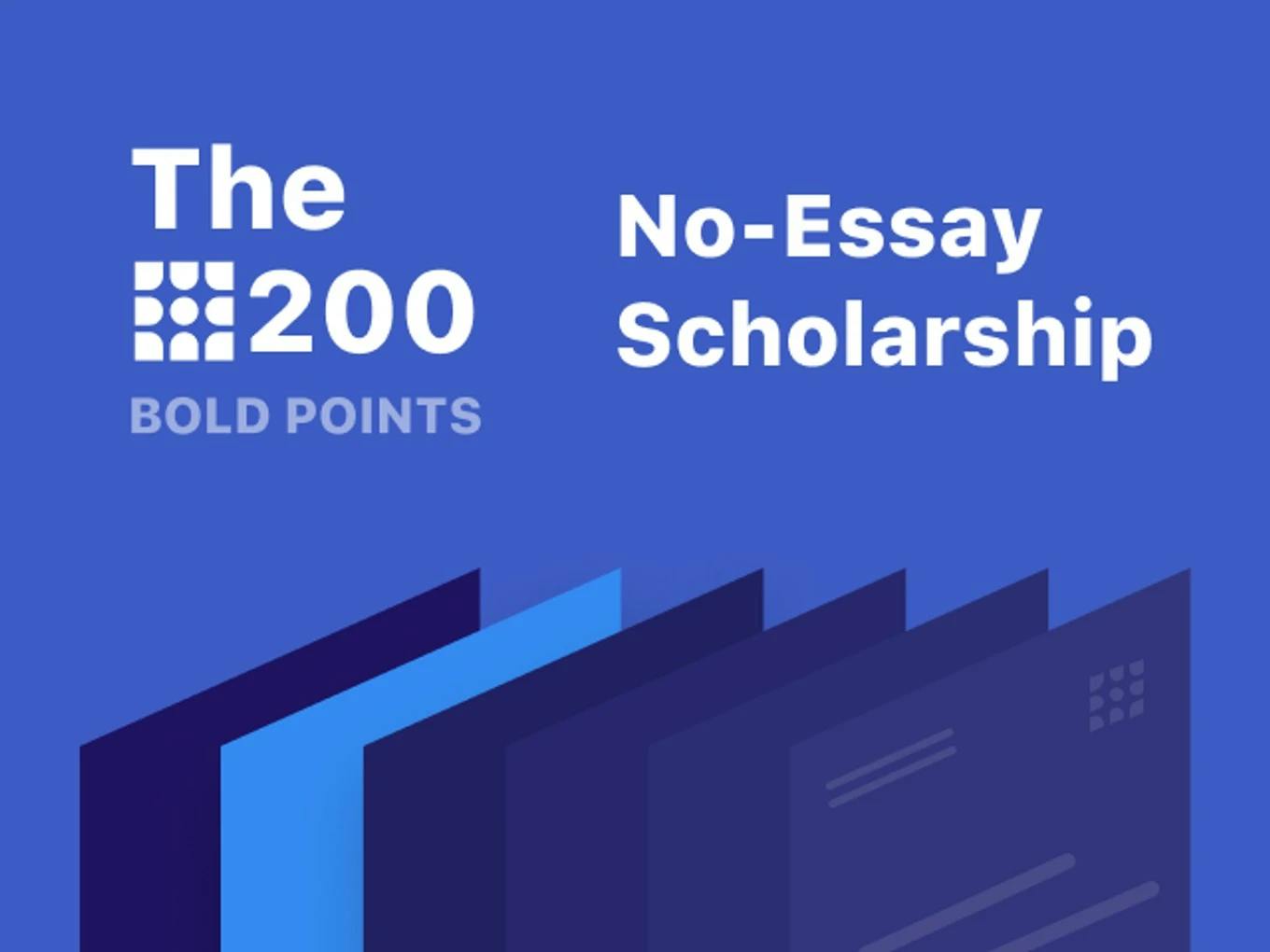 200 Bold Points No-Essay Scholarship