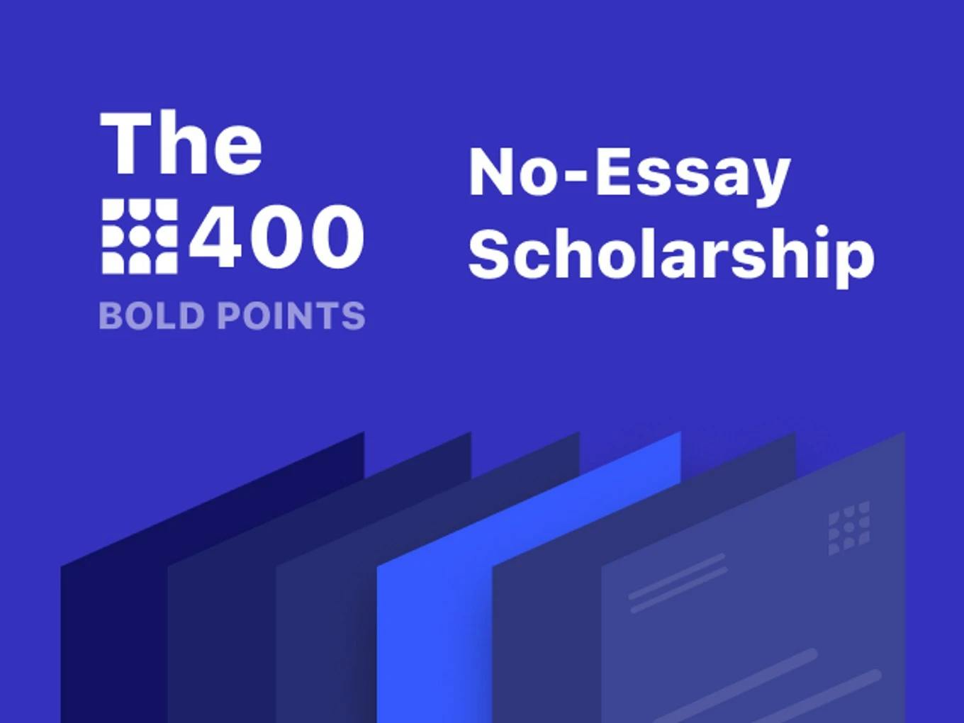 400 Bold Points No-Essay Scholarship