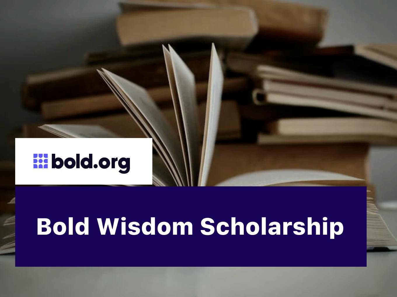 Bold Wisdom Scholarship