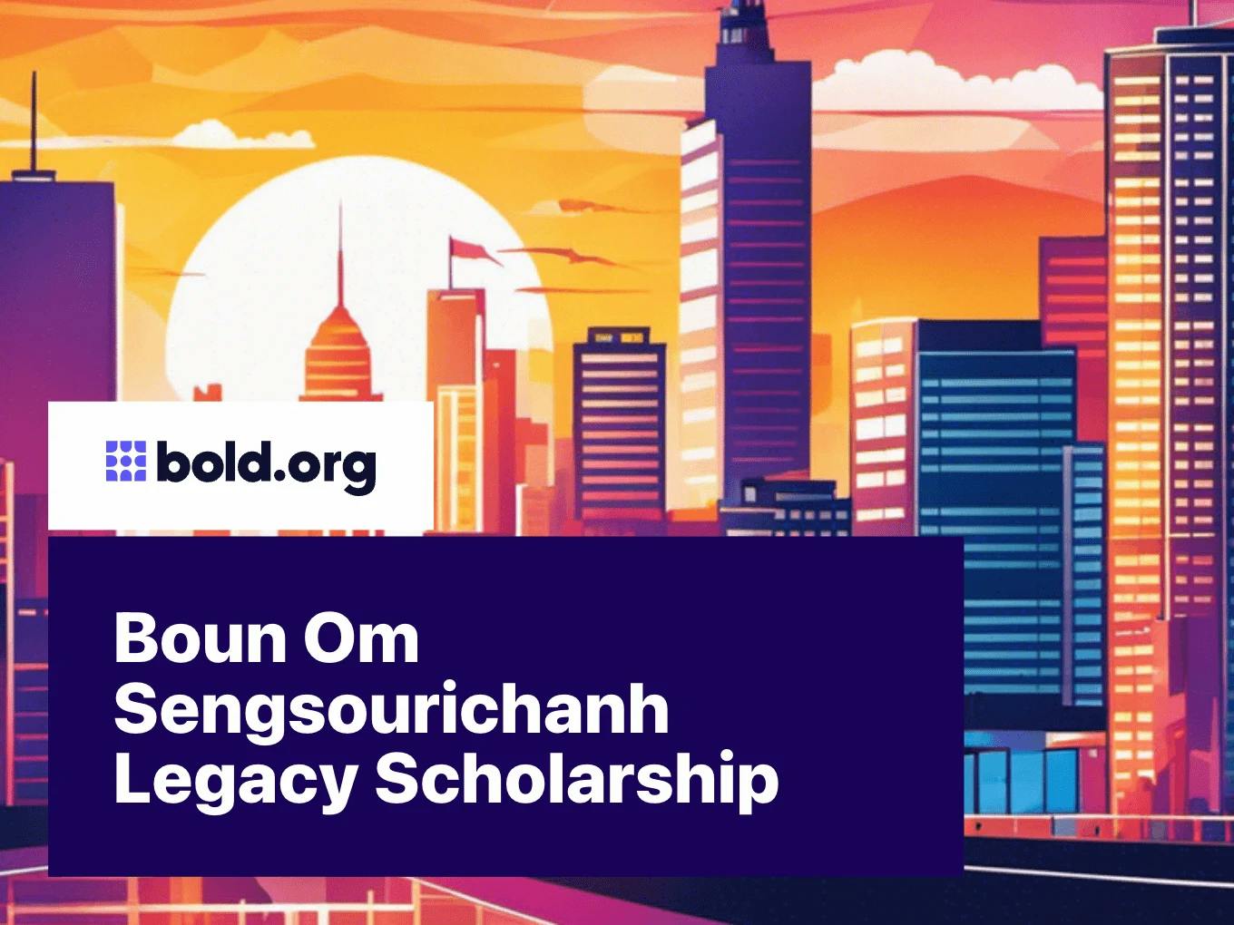 Boun Om Sengsourichanh Legacy Scholarship