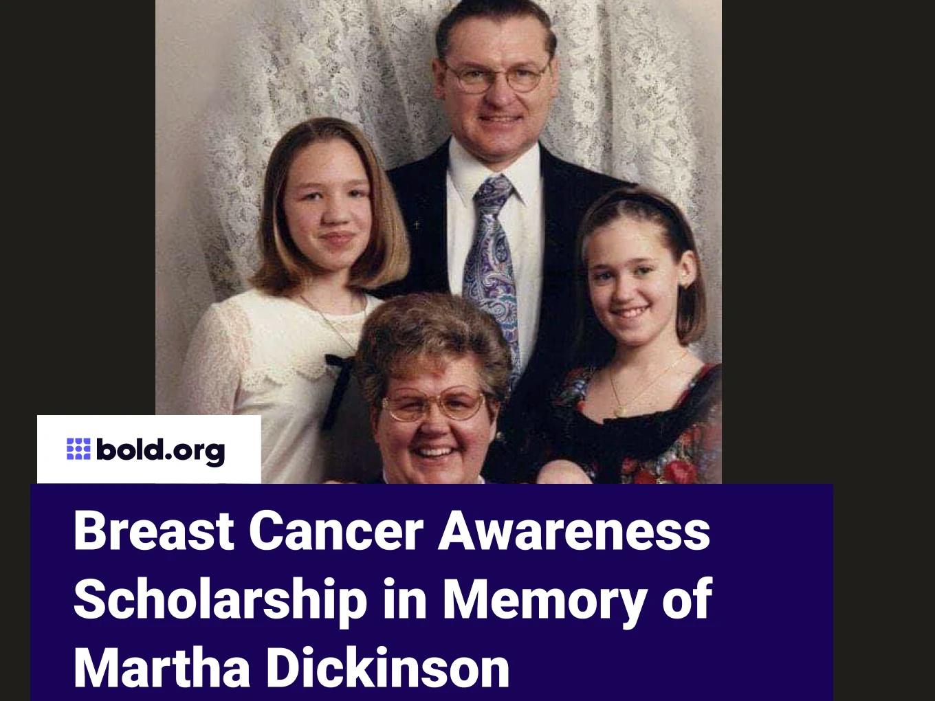 Breast Cancer Awareness Scholarship in Memory of Martha Dickinson