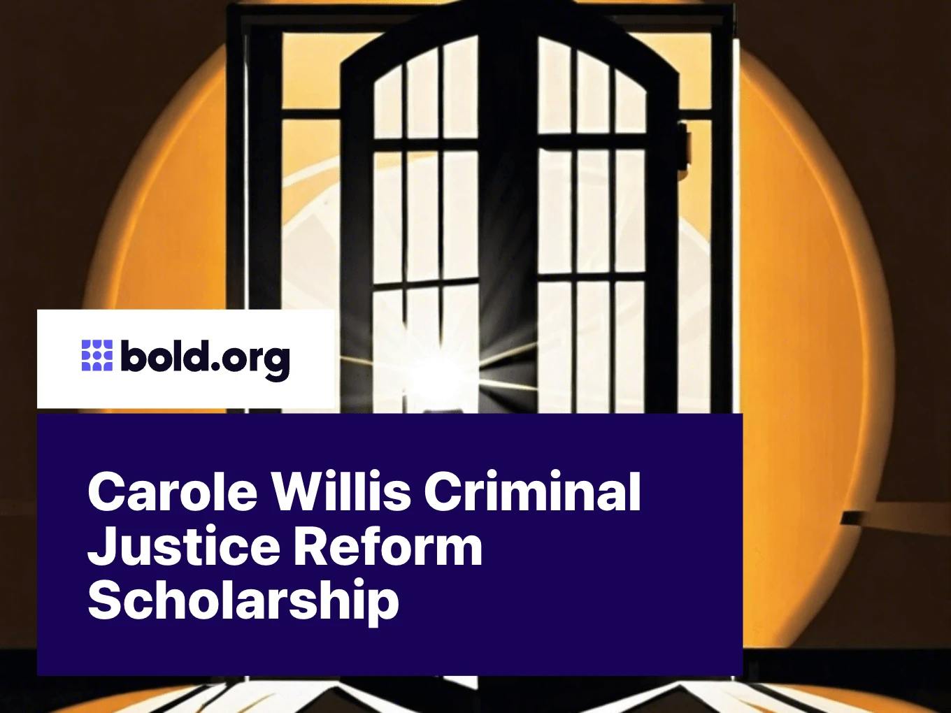 Carole Willis Criminal Justice Reform Scholarship
