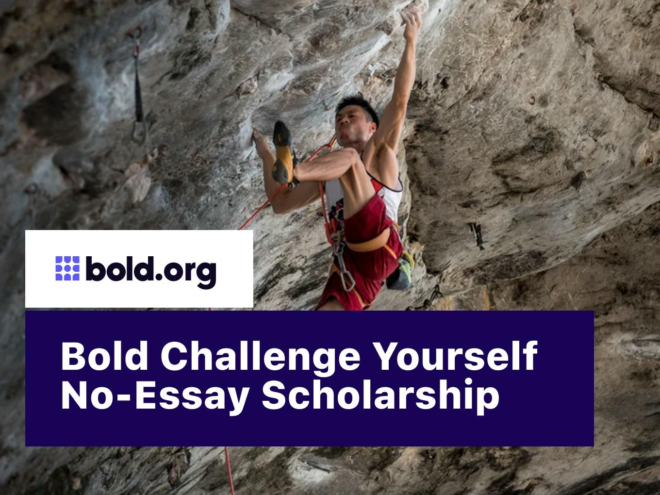 Bold Challenge Yourself No-Essay Scholarship