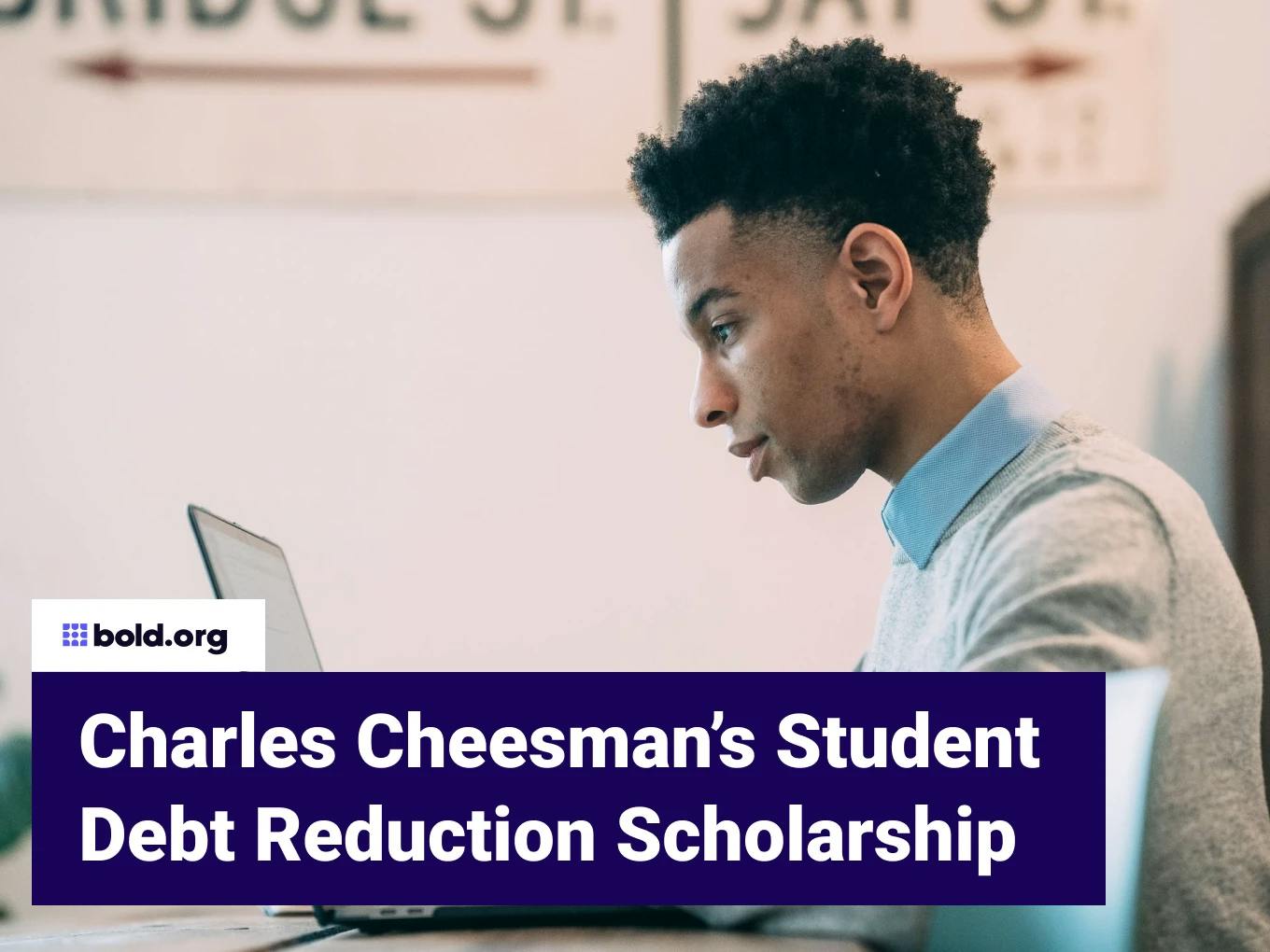 Charles Cheesman's Student Debt Reduction Scholarship