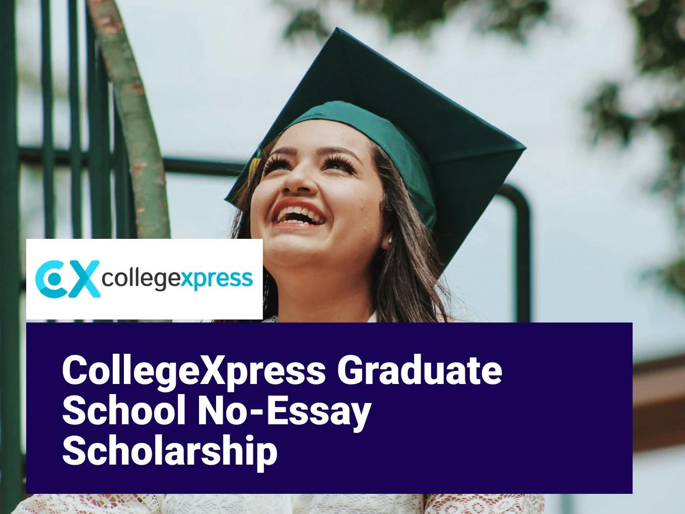 CollegeXpress Graduate School No-Essay Scholarship